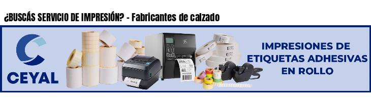 ¿BUSCÁS SERVICIO DE IMPRESIÓN? - Fabricantes de calzado