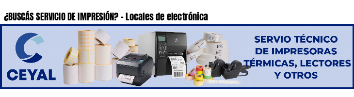 ¿BUSCÁS SERVICIO DE IMPRESIÓN? - Locales de electrónica