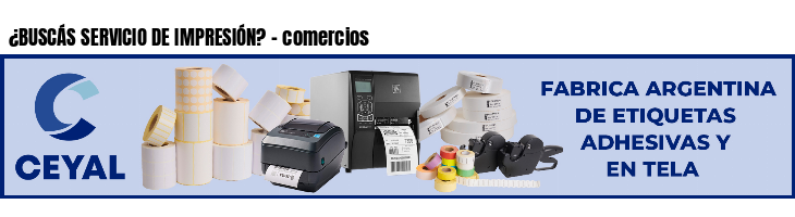 ¿BUSCÁS SERVICIO DE IMPRESIÓN? - comercios