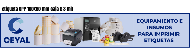 etiqueta OPP 100x60 mm caja x 3 mil