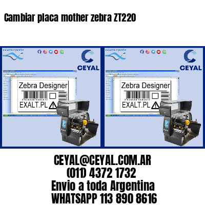 Cambiar placa mother zebra ZT220