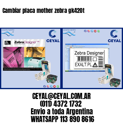 Cambiar placa mother zebra gk420t