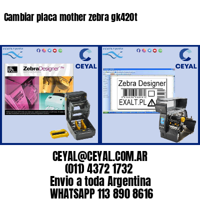 Cambiar placa mother zebra gk420t