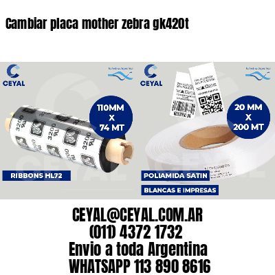 Cambiar placa mother zebra gk420t