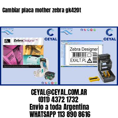 Cambiar placa mother zebra gk420t