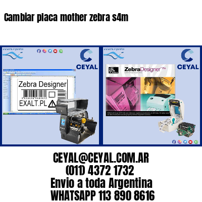 Cambiar placa mother zebra s4m