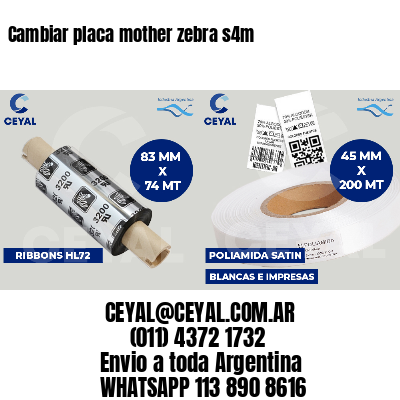 Cambiar placa mother zebra s4m