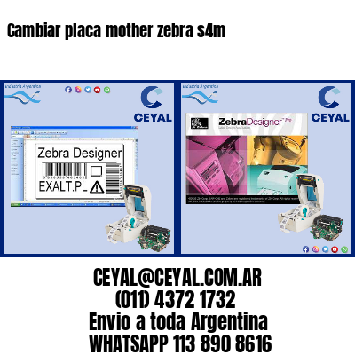 Cambiar placa mother zebra s4m