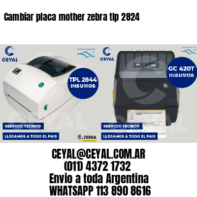 Cambiar placa mother zebra tlp 2824
