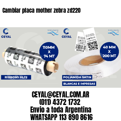 Cambiar placa mother zebra zd220
