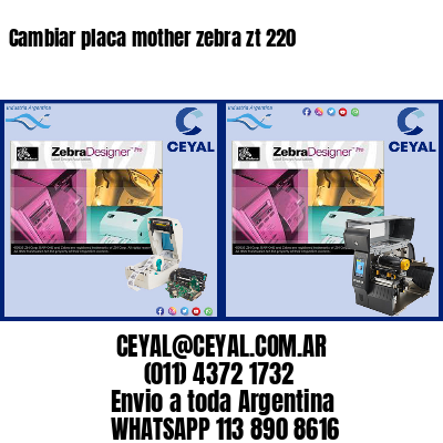 Cambiar placa mother zebra zt 220