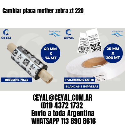Cambiar placa mother zebra zt 220