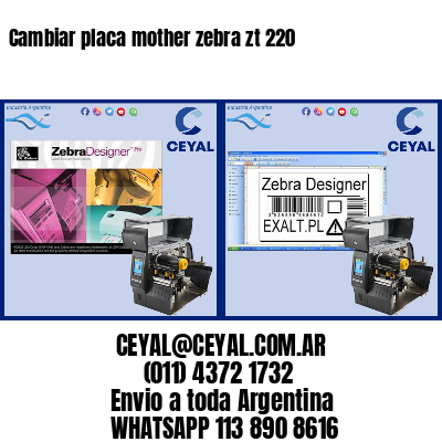 Cambiar placa mother zebra zt 220