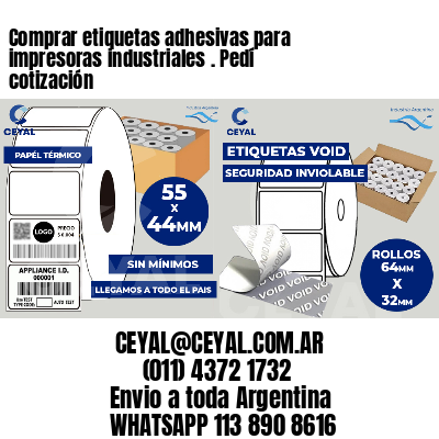 Comprar etiquetas adhesivas para impresoras industriales . Pedí cotización