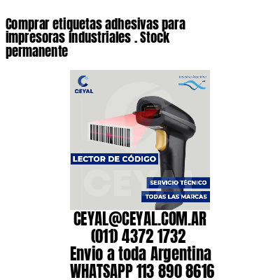 Comprar etiquetas adhesivas para impresoras industriales . Stock permanente