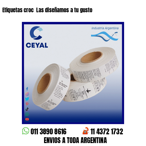 Etiquetas croc  Las diseñamos a tu gusto