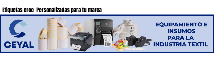 Etiquetas croc  Personalizadas para tu marca