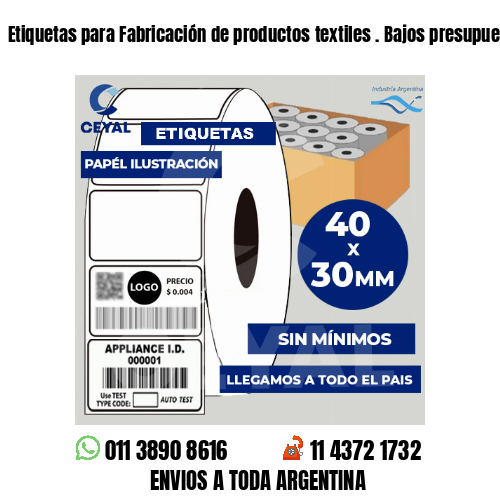 Etiquetas para Fabricación de productos textiles . Bajos presupuestos