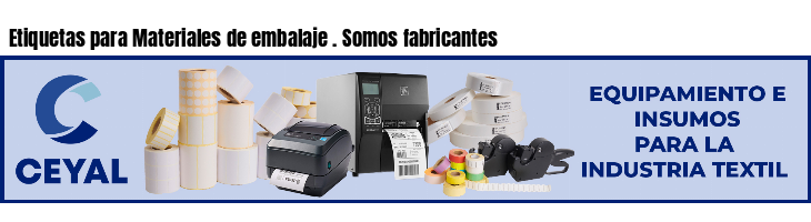 Etiquetas para Materiales de embalaje . Somos fabricantes
