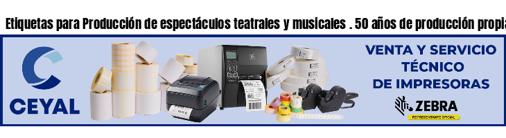 Etiquetas para Producción de espectáculos teatrales y musicales . 50 años de producción propia