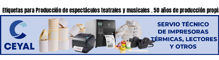 Etiquetas para Producción de espectáculos teatrales y musicales . 50 años de producción propia