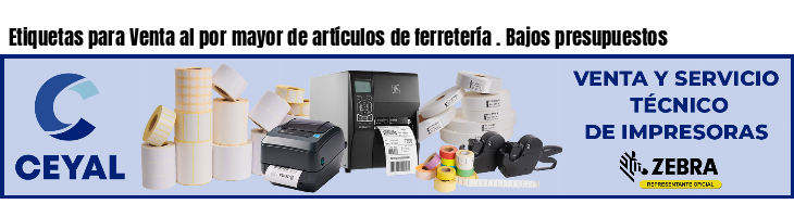 Etiquetas para Venta al por mayor de artículos de ferretería . Bajos presupuestos