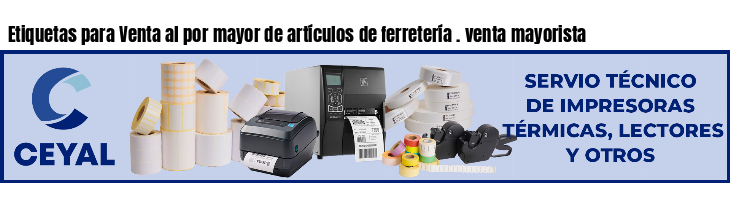 Etiquetas para Venta al por mayor de artículos de ferretería . venta mayorista