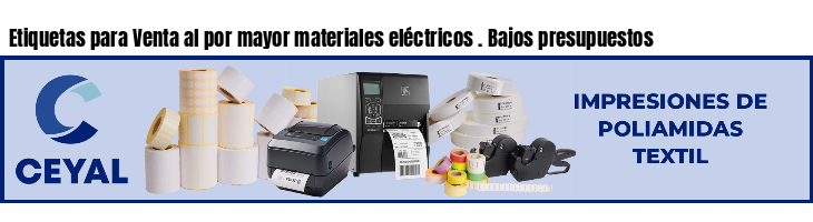 Etiquetas para Venta al por mayor materiales eléctricos . Bajos presupuestos