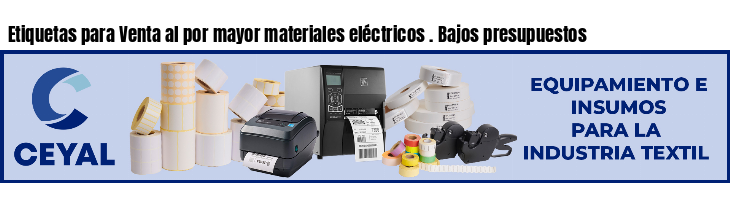 Etiquetas para Venta al por mayor materiales eléctricos . Bajos presupuestos