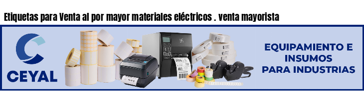 Etiquetas para Venta al por mayor materiales eléctricos . venta mayorista