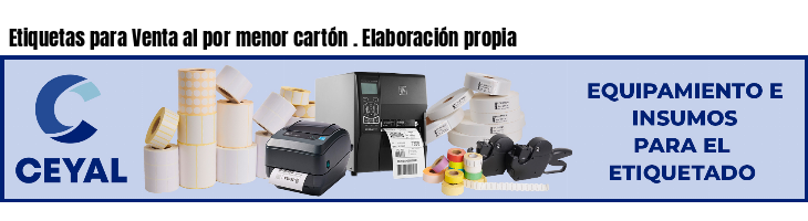 Etiquetas para Venta al por menor cartón . Elaboración propia