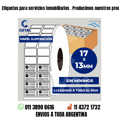 Etiquetas para servicios inmobiliarios . Producimos nuestros productos
