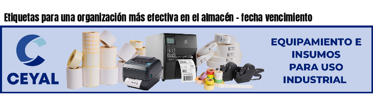 Etiquetas para una organización más efectiva en el almacén - fecha vencimiento