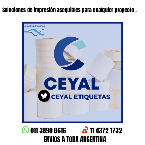Soluciones de impresión asequibles para cualquier proyecto .