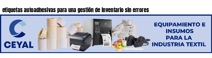 etiquetas autoadhesivas para una gestión de inventario sin errores