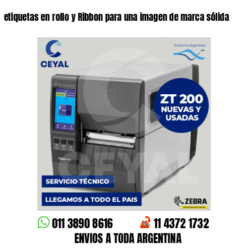 etiquetas en rollo y Ribbon para una imagen de marca sólida