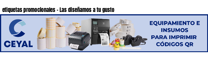etiquetas promocionales - Las diseñamos a tu gusto