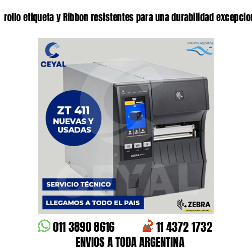 rollo etiqueta y Ribbon resistentes para una durabilidad excepcional