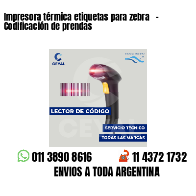 Impresora térmica etiquetas para zebra   - Codificación de prendas