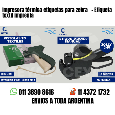 Impresora térmica etiquetas para zebra   - Etiqueta textil imprenta