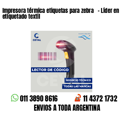 Impresora térmica etiquetas para zebra - Líder en etiquetado textil
