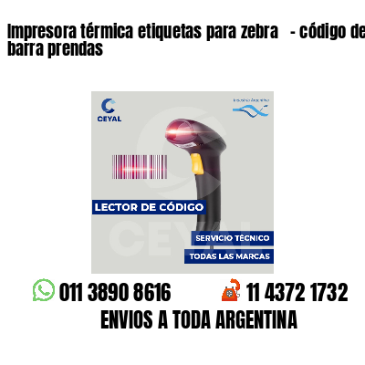 Impresora térmica etiquetas para zebra - código de barra prendas