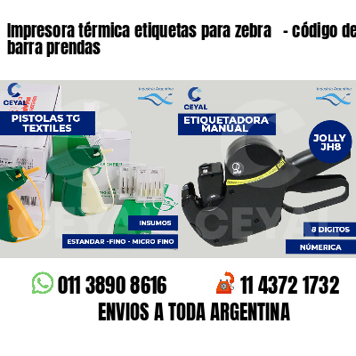 Impresora térmica etiquetas para zebra   - código de barra prendas