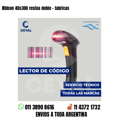Ribbon 40x300 resina doble - fabricas
