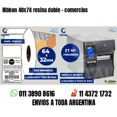 Ribbon 40x74 resina doble - comercios