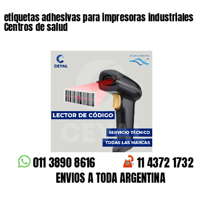 etiquetas adhesivas para impresoras industriales Centros de salud