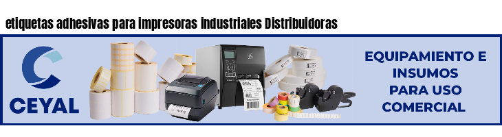 etiquetas adhesivas para impresoras industriales Distribuidoras