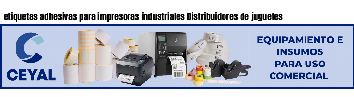 etiquetas adhesivas para impresoras industriales Distribuidores de juguetes