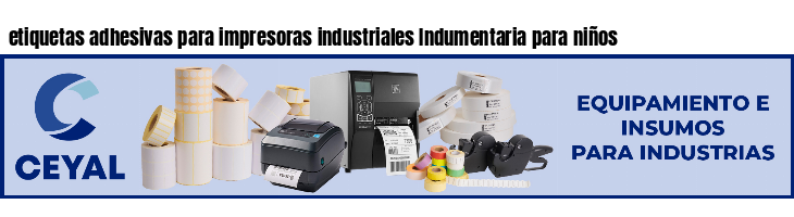 etiquetas adhesivas para impresoras industriales Indumentaria para niños
