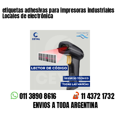 etiquetas adhesivas para impresoras industriales Locales de electrónica
